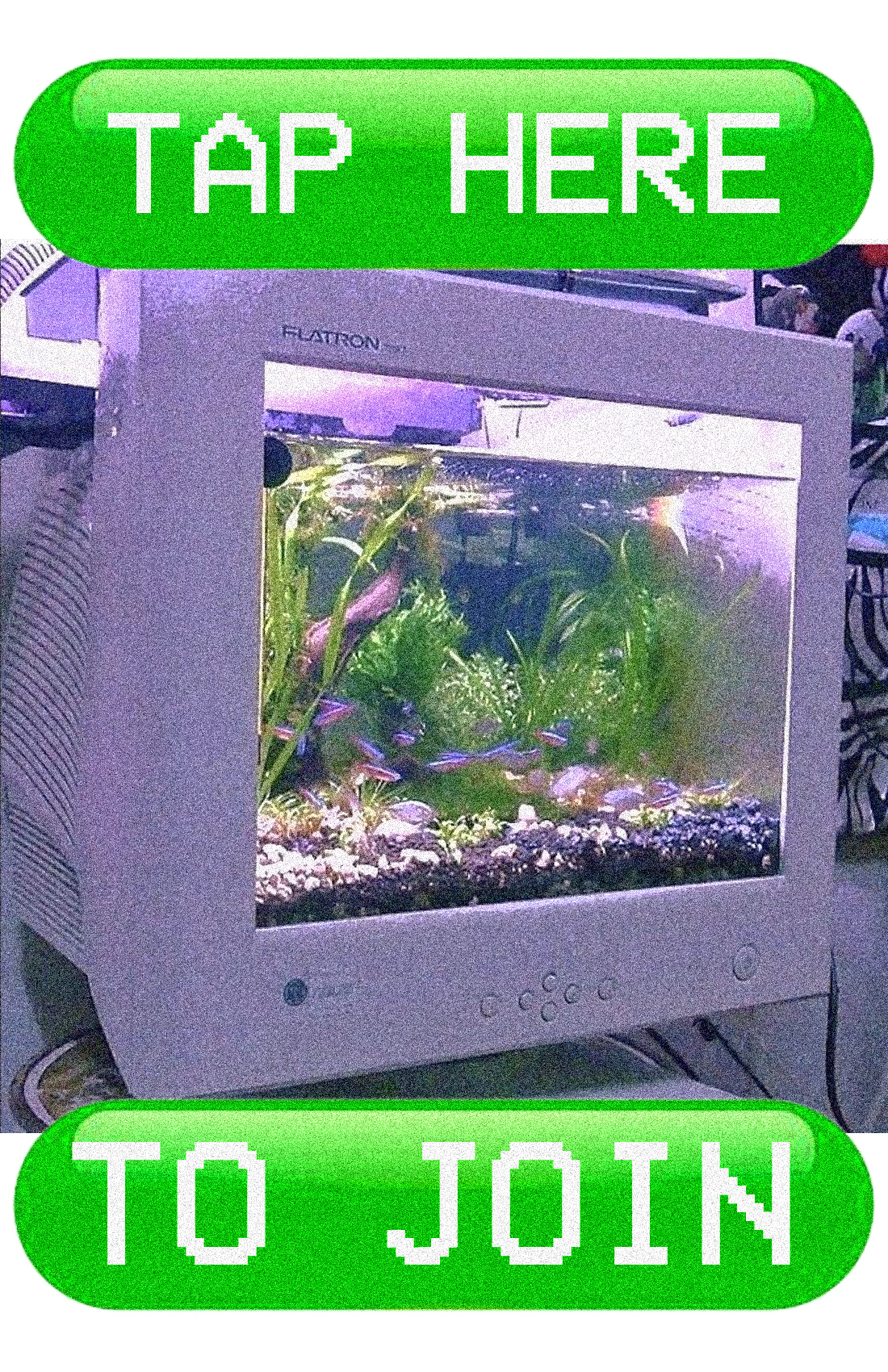 computer that is a fish tank with text - tap here to join
