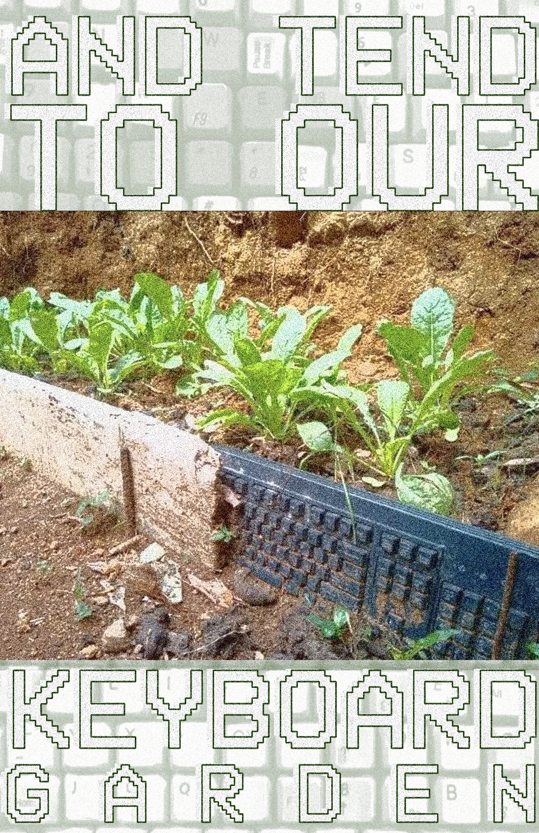 tend to our keyboard garden
