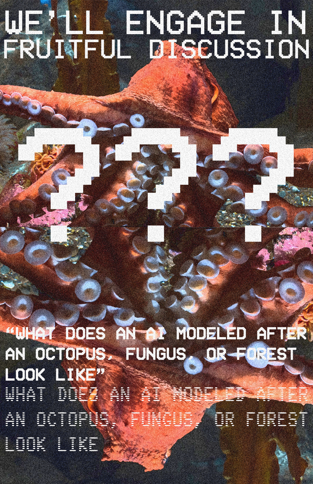 potential discussions: ai & octopus, fungus, forest