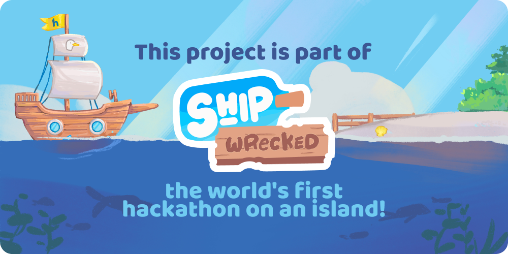 This project is part of Shipwrecked, the world's first hackathon on an island!